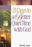 21 days to a better quiet time with God: a proven plan for beginning new habits/
