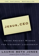 Jesus, CEO : using ancient wisdom for visionary leadership /