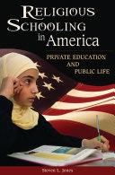 Religious schooling in America private education and public life /