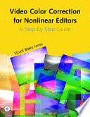 Video color correction for nonlinear editors : a step-by-step guide /