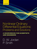 Nonlinear ordinary differential equations problems and solutions : a sourcebook for scientists and engineers /