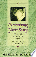 Reclaiming your story : family history and spiritual growth /