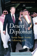 Desert diplomat : inside Saudi Arabia following 9/11 /