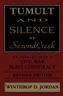 Tumult and silence at Second Creek an inquiry into a Civil War slave conspiracy /