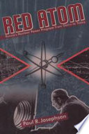 Red atom : Russia's nuclear power program from Stalin to today /