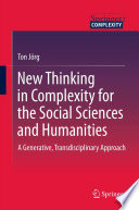 New Thinking in Complexity for the Social Sciences and Humanities A Generative, Transdisciplinary Approach /