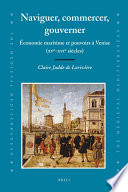 Naviguer, commercer, gouverner économie maritime et pouvoirs à Venise (XVe-XVIe siècles) /