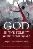 God in the tumult of the global square : religion in global civil society /