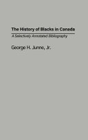 The history of Blacks in Canada a selectively annotated bibliography /
