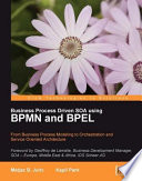 Business process driven SOA using BPMN and BPEL from business process modeling to orchestration and service oriented architecture /