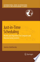 Just-In-Time Scheduling: Models and Algorithms for Computer and Manufacturing Systems