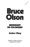 Bruce Olson : missionary or colonizer? /