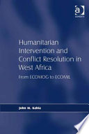 Humanitarian intervention and conflict resolution in West Africa from ECOMOG to ECOMIL /