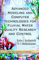Advanced modeling and computer technologies for fluvial water quality research and control