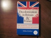 Decolonization in Britain and France : The domestic consequences of international relations /
