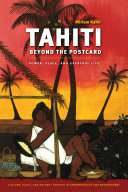 Tahiti beyond the postcard power, place, and everyday life /