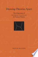 Drawing theories apart the dispersion of Feynman diagrams in postwar physics /