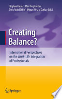 Creating Balance? International Perspectives on the Work-Life Integration of Professionals /