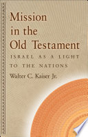 Mission in the Old Testament : Israel as a light to the Nations /