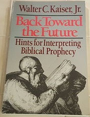 Back toward the future : hints for interpreting the Biblical prophecy /