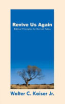Revive us again : biblical insights for encouraging spiritual renewal /