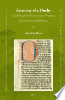 Anatomy of a duchy the political and ecclesiastical structures of early Přemyslid Bohemia /