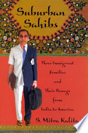 Suburban Sahibs three immigrant families and their passage from India to America /