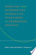 Modeling and interpreting interactive hypotheses in regression analysis