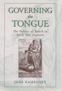 Governing the tongue the politics of speech in early New England /