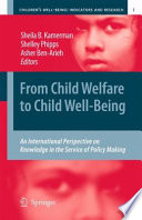 From Child Welfare to Child Well-Being An International Perspective on Knowledge in the Service of Policy Making /