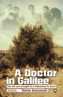 A doctor in Galilee the story and struggle of a Palestinian in Israel /