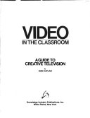 Video in the classroom : a guide to creative television /