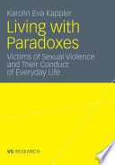Living with Paradoxes Victims of Sexual Violence and Their Conduct of Everyday Life /