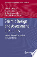 Seismic Design and Assessment of Bridges Inelastic Methods of Analysis and Case Studies /