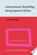 Conversational storytelling among Japanese women conversational circumstances, social circumstances and tellability of stories /