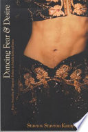 Dancing fear & desire race, sexuality and imperial politics in Middle Eastern dance /