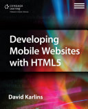 Developing mobile websites with HTML 5 /
