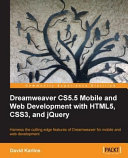 Dreamweaver CS5.5 mobile and Web development with HTML5, CSS3, and jQuery harness the cutting edge features of Dreamweaver for mobile and web development /