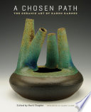 A chosen path the ceramic art of Karen Karnes /
