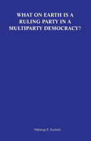 What on earth is a ruling party in a multiparty democracy? : musings and ruminations of an armchair critic /