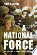 A national force : the evolution of Canada's army, 1950-2000 /