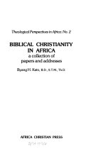 Biblical Christianity in Africa : a collection of papers and addresses /