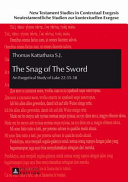 The snag of the sword : an exegetical study of Luke 22:35-38 /