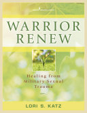 Warrior renew : healing from military sexual trauma /