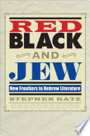 Red, Black, and Jew new frontiers in Hebrew literature /