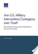 Are U.S. military interventions contagious over time? intervention timing and its implications for force planning /