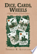 Dice, cards, wheels a different history of French culture /