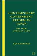 Contemporary government reform in Japan the dual state in flux /