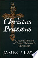 Christus Praesens : a reconsideration of Rudolf Bultmann's Christology /