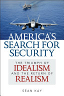 America's search for security : the triumph of idealism and the return of realism /